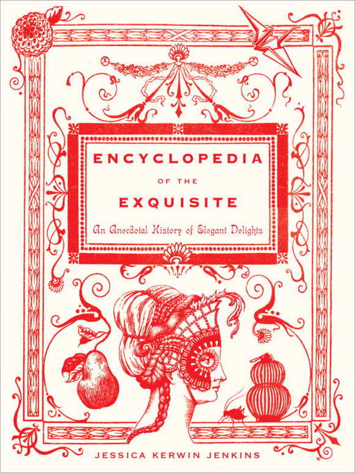 Title details for Encyclopedia of the Exquisite by Jessica Kerwin Jenkins - Available